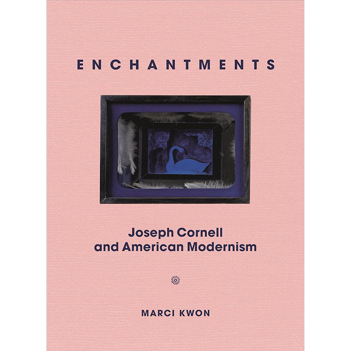 Enchantments - Joseph Cornell and American Modernism (discounted) - Marci Kwon