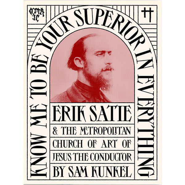 Know Me To Be Your Superior in Everything - Erik Satie and the Metropolitan Church of Art of Jesus the Conductor