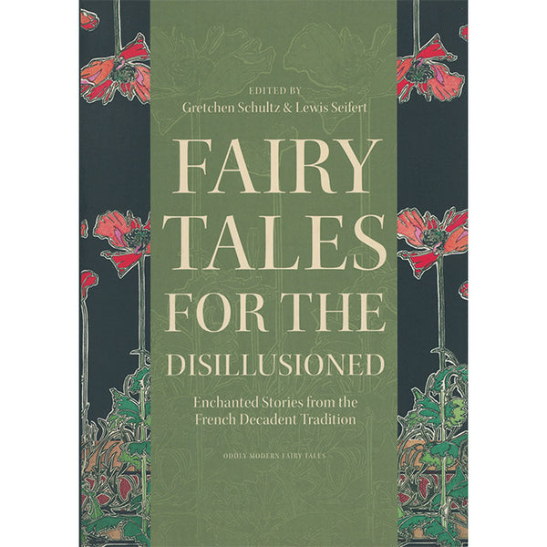 Fairy Tales for the Disillusioned - Enchanted Stories from the French Decadent Tradition (discounted)