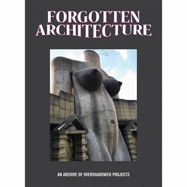 Forgotten Architecture - An Archive of Overshadowed Projects