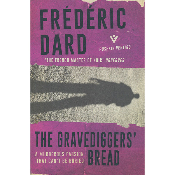 The Gravediggers' Bread (discounted) - Frederic Dard