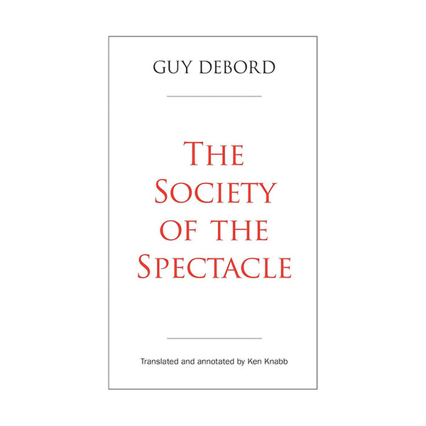 Society of the Spectacle - Guy Debord