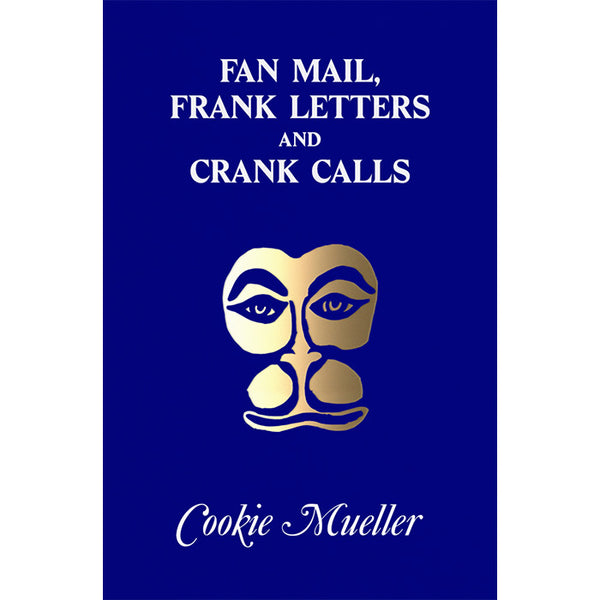 Fan Mail, Frank Letters and Crank Calls - Cookie Mueller