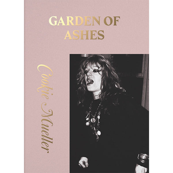 Garden of Ashes - Cookie Mueller