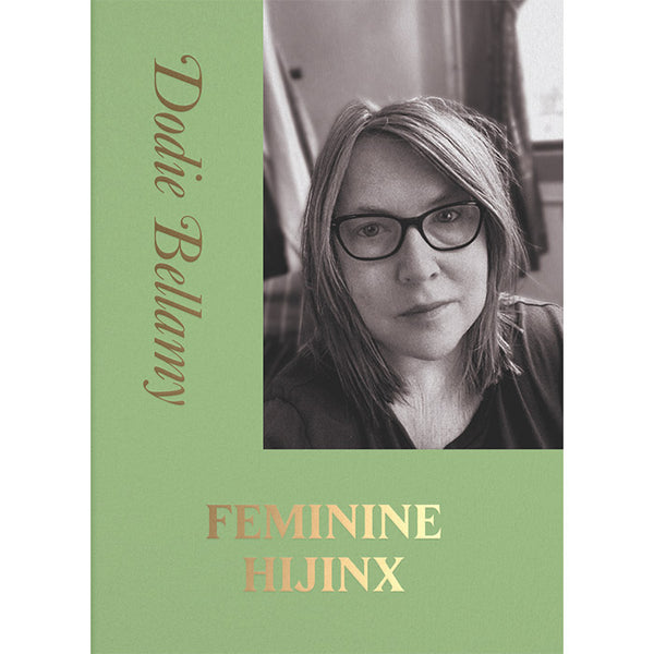Feminine Hijinx - Dodie Bellamy