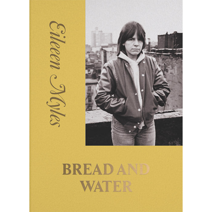 Bread and Water - Eileen Myles