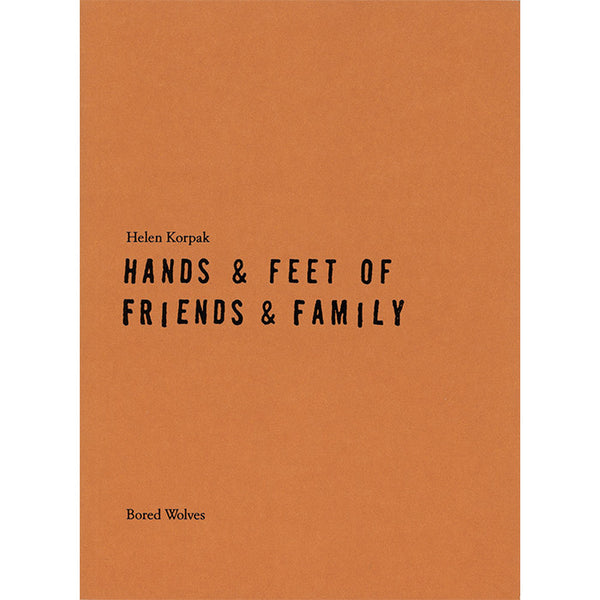 Hands and Feet of Friends and Family - Helen Korpak