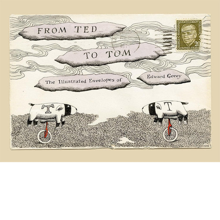 From Ted to Tom - The Illustrated Envelopes of Edward Gorey