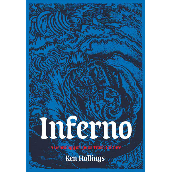 Inferno - A Genealogy of 1960s Trash Culture (Discounted) - Ken Hollings