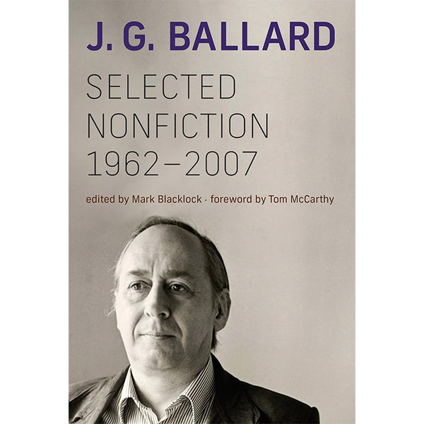 Selected Nonfiction, 1962-2007 - J. G. Ballard