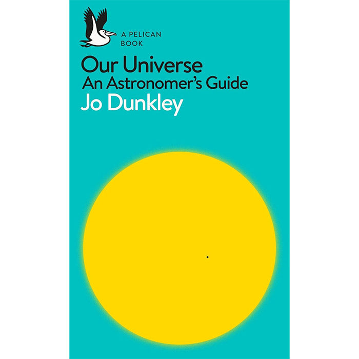 Our Universe - An Astronomer's Guide - Jo Dunkley