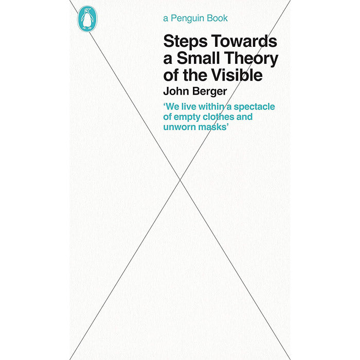 Steps Towards a Small Theory of the Visible - John Berger