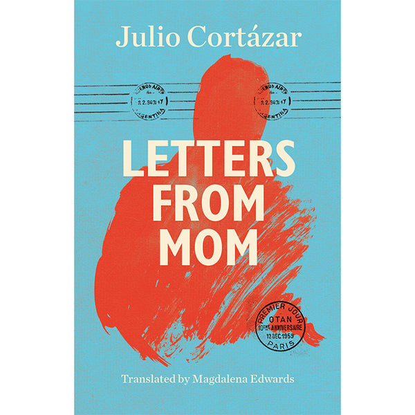 Letters from Mom - Julio Cortazar