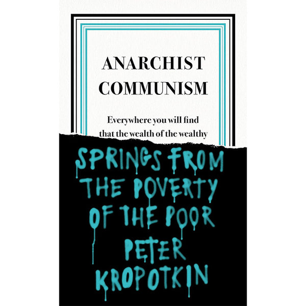 Anarchist Communism - Peter Kropotkin