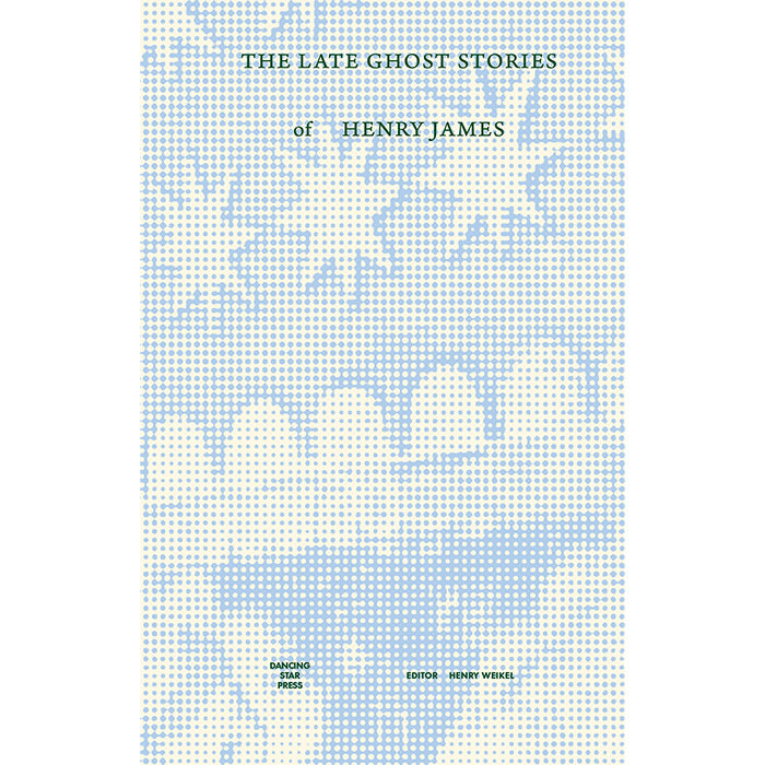 The Late Ghost Stories of Henry James