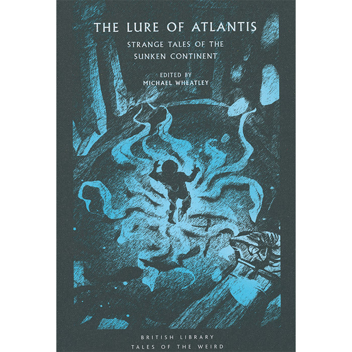 The Lure of Atlantis - Strange Tales from the Sunken Continent