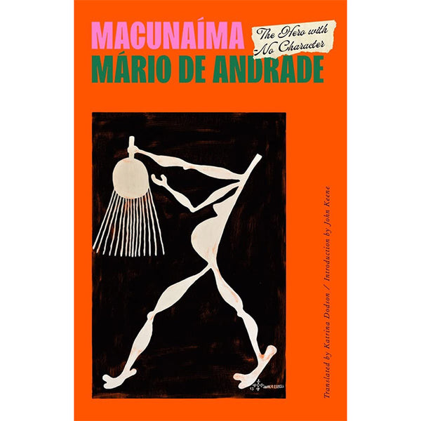 Macunaima - The Hero with No Character by Mario de Andrade