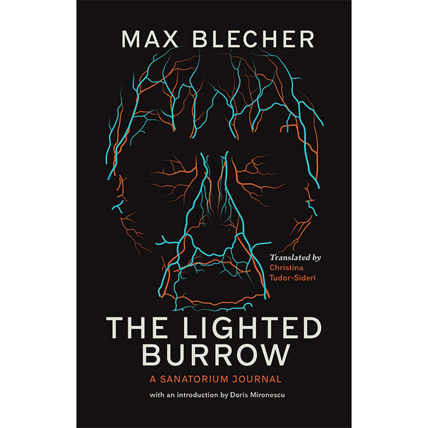 The Lighted Burrow - A Sanatorium Journal - Max Blecher