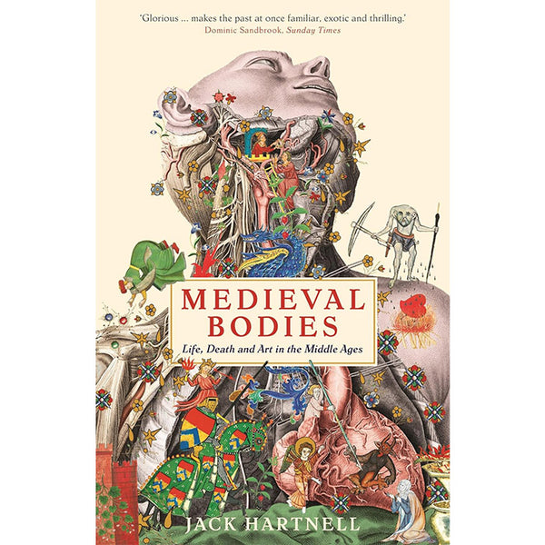 Medieval Bodies - Life, Death and Art in the Middle Ages - Jack Hartnell