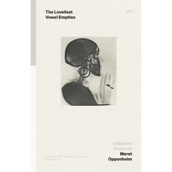 The Loveliest Vowel Empties - Collected Poems by Meret Oppenheim