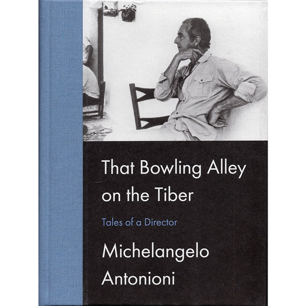 That Bowling Alley on the Tiber - Tales of a Director - Michelangelo Antonioni