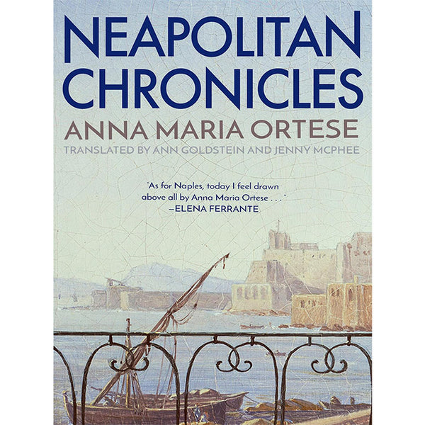 Neapolitan Chronicles - Anna Maria Ortese