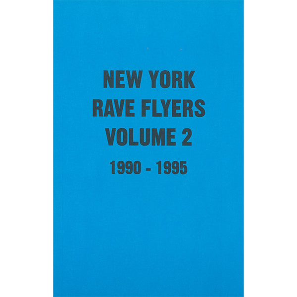 New York Rave Flyers 1990-1995 Volume 2
