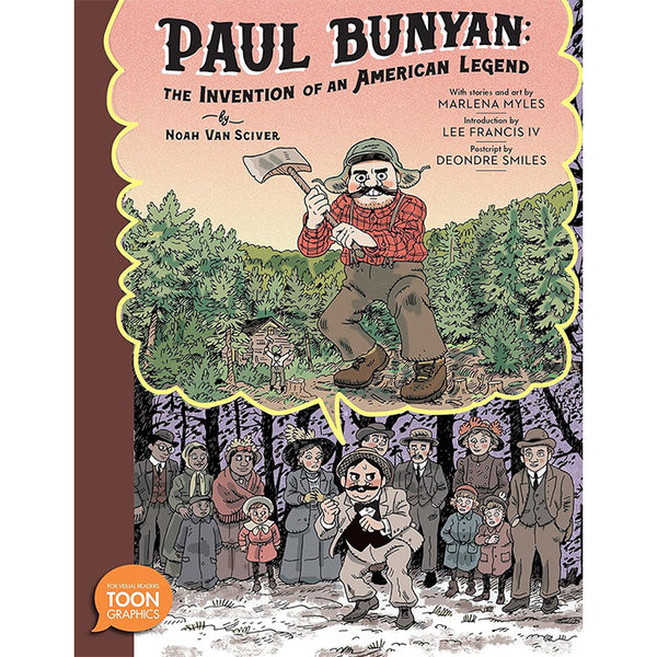Paul Bunyan - The Invention of an American Legend - Noah Van Sciver