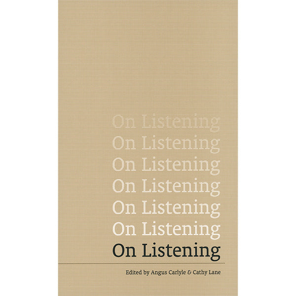 On Listening - Edited by Angus Carlyle and Cathy Lane