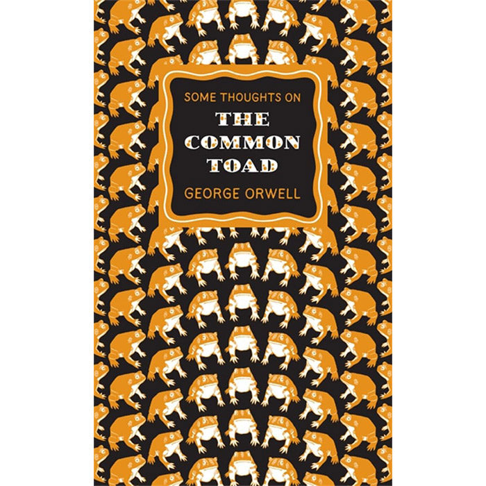 Some Thoughts on the Common Toad - George Orwell