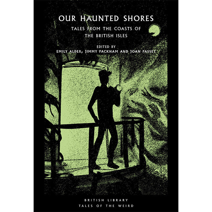 Our Haunted Shores - Tales from the Coasts of the British Isles