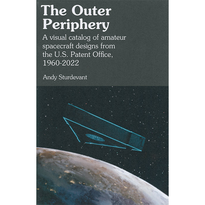 The Outer Periphery - Amateur Spacecraft Designs from the U.S. Patent Office