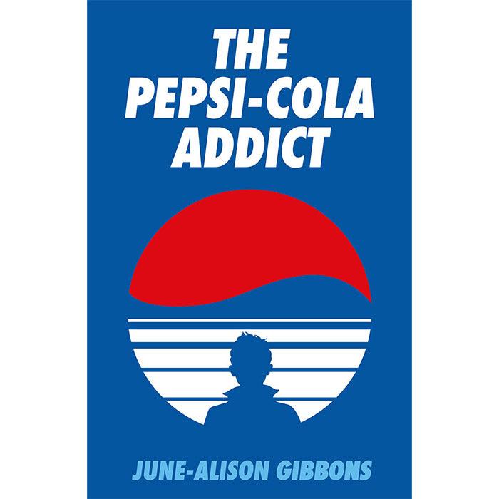 The Pepsi-Cola Addict - June-Alison Gibbons
