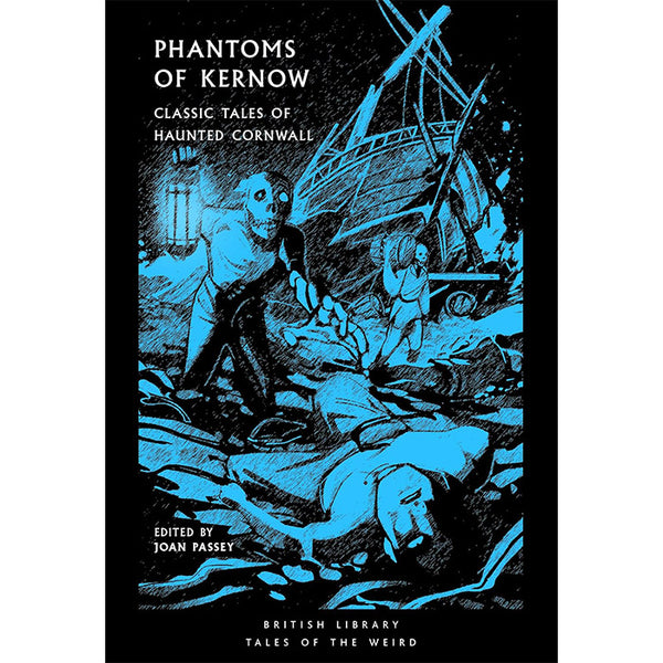 Phantoms of Kernow - Classic Tales of Haunted Cornwall - British Library
