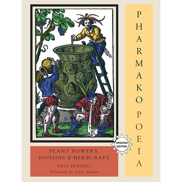 Pharmako/Poeia - Plant Powers, Poisons, and Herbcraft - Dale Pendell
