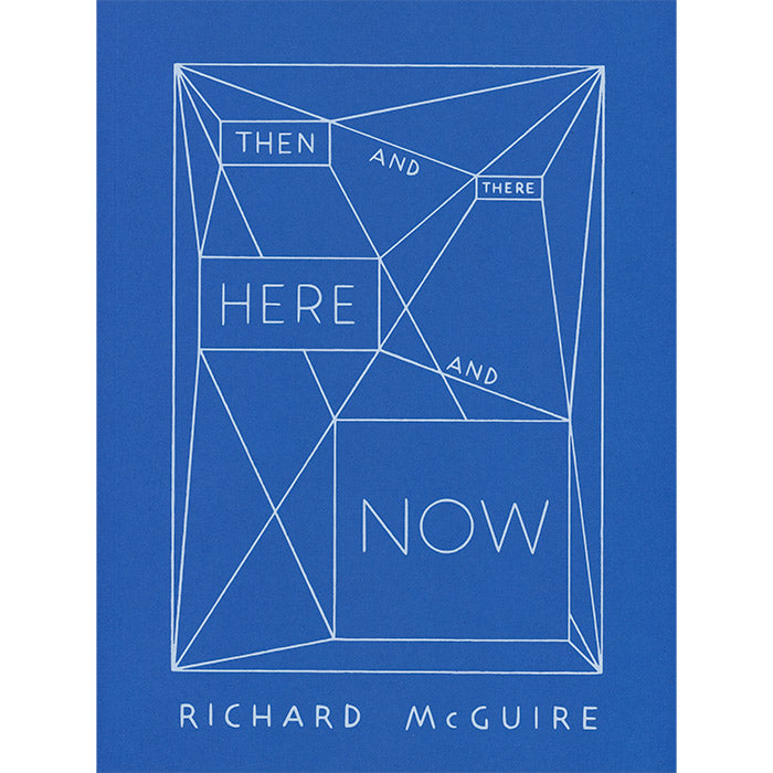 Then and There, Here and Now - Richard McGuire