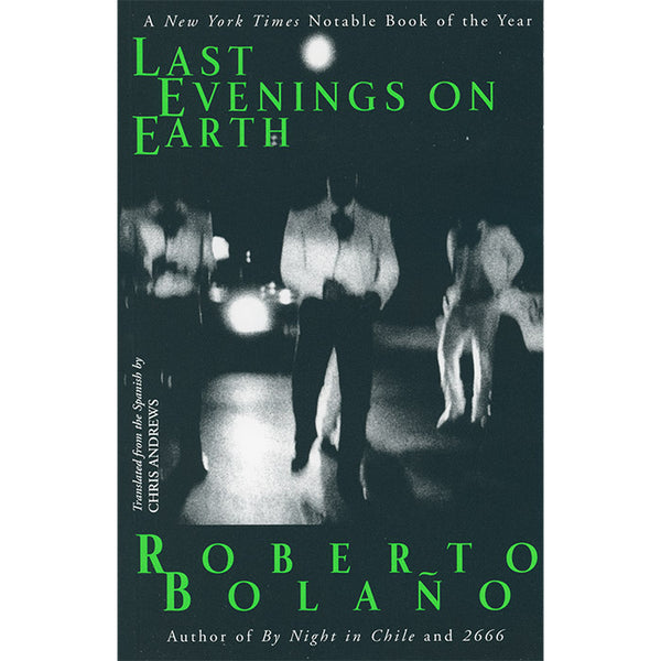 Last Evenings on Earth - Roberto Bolaño