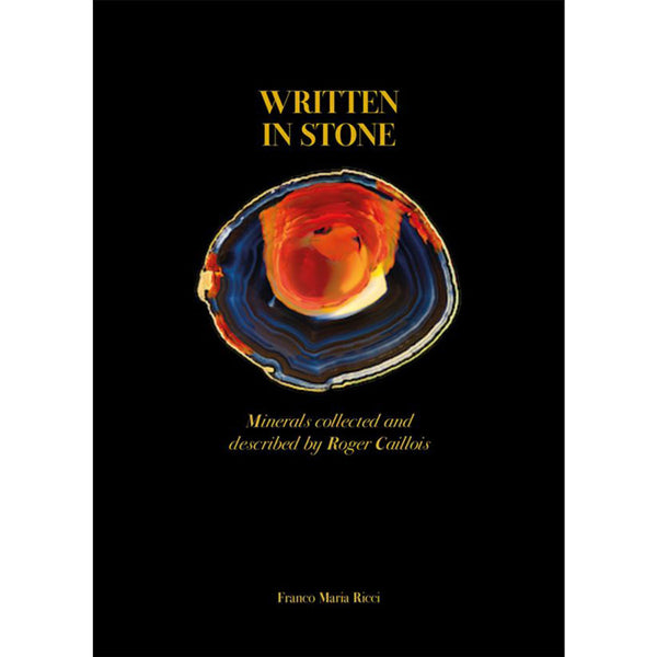 Written in Stone - Minerals Collected and Described by Roger Caillois