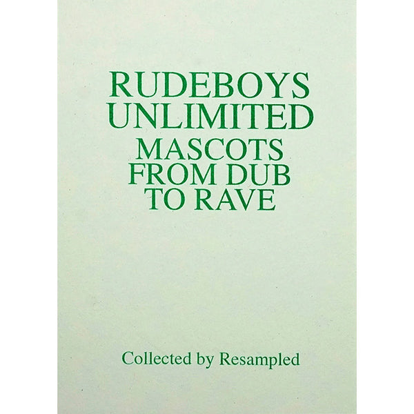 Rudeboys Unlimited - Mascots from Dub to Rave - Collected by Resampled