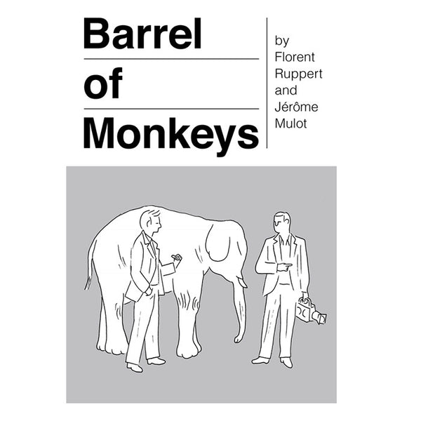 Barrel of Monkeys - Florent Ruppert and Jerome Mulot