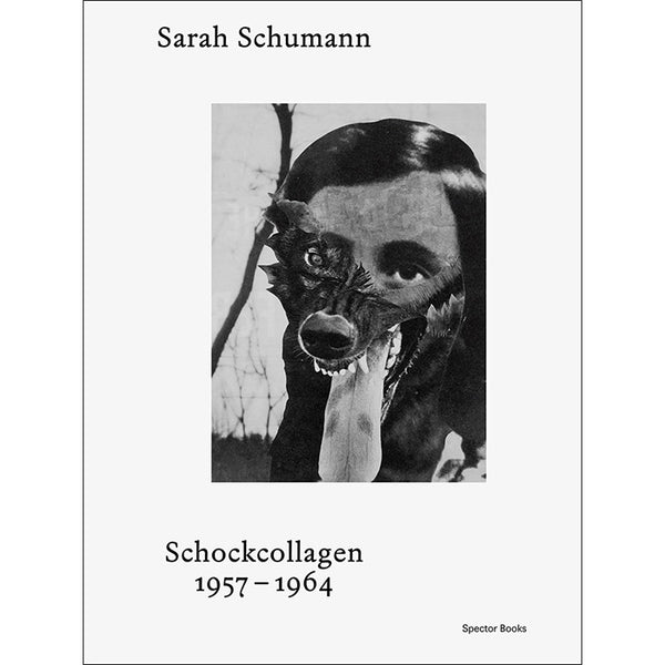 Sarah Schumann (洋書) Sarah Schumann - Shock Collages - 1957-1964 – 50 Watts Books
