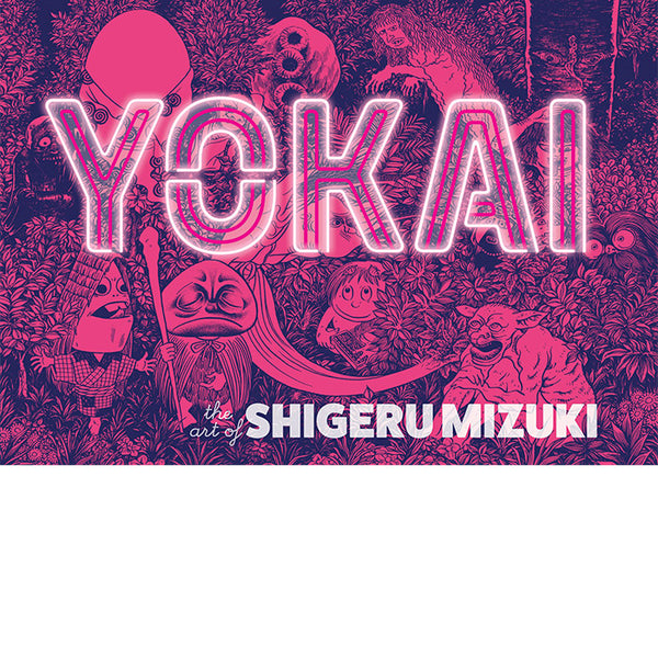 Yokai - The Art of Shigeru Mizuki – 50 Watts Books