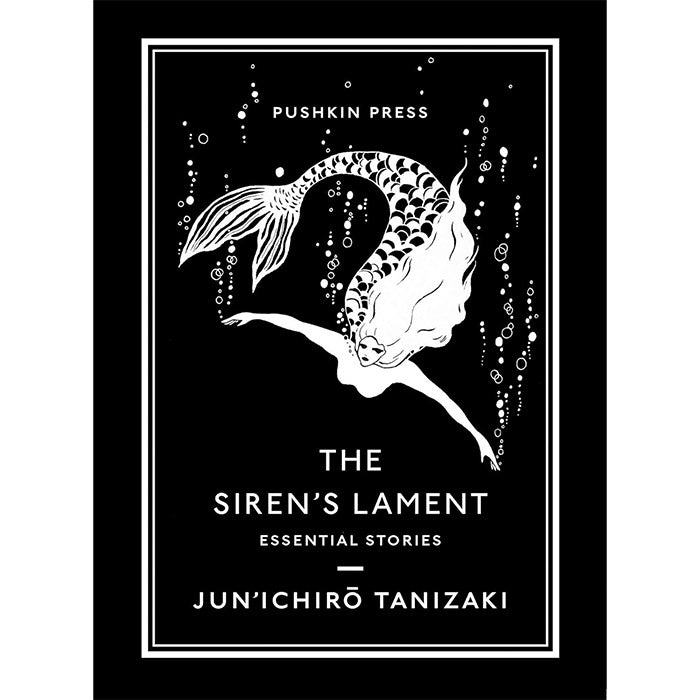 The Siren's Lament - Essential Stories by Junichiro Tanizaki