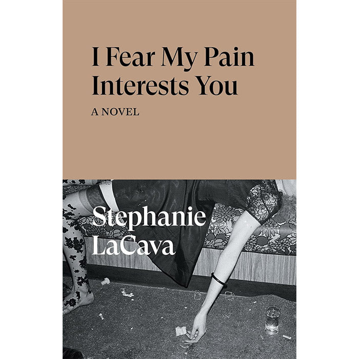 I Fear My Pain Interests You - Stephanie LaCava