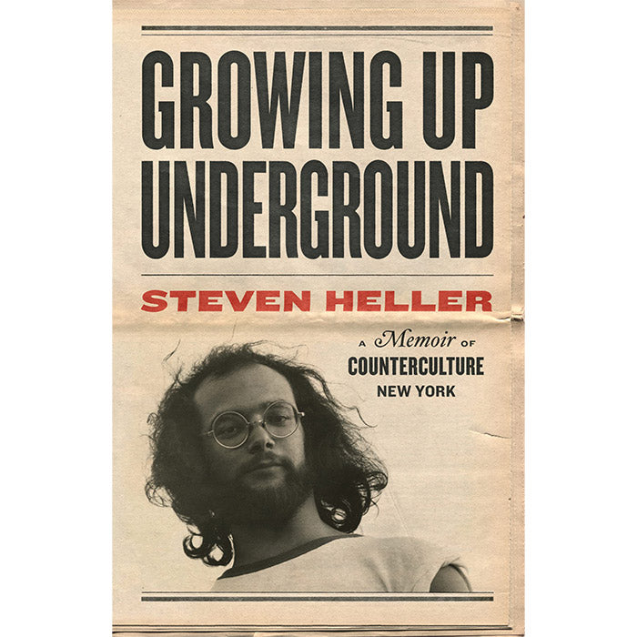 Growing Up Underground - Steven Heller
