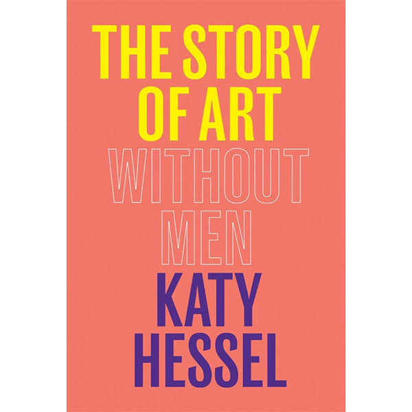 The Story of Art Without Men - Katy Hessel