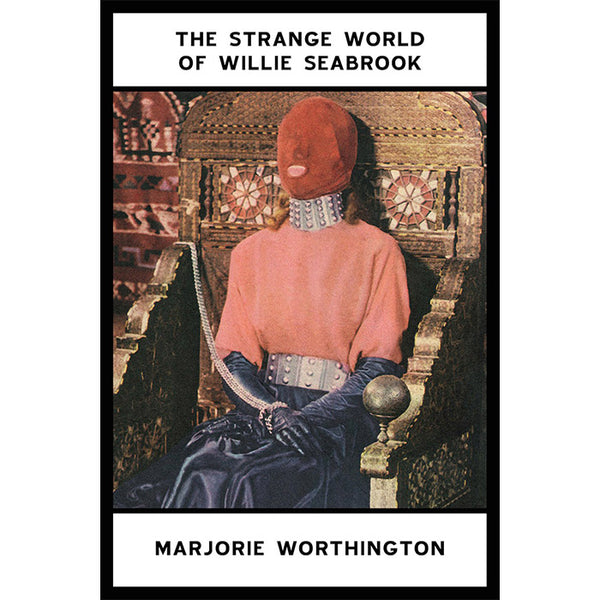 The Strange World of Willie Seabrook - Marjorie Worthington