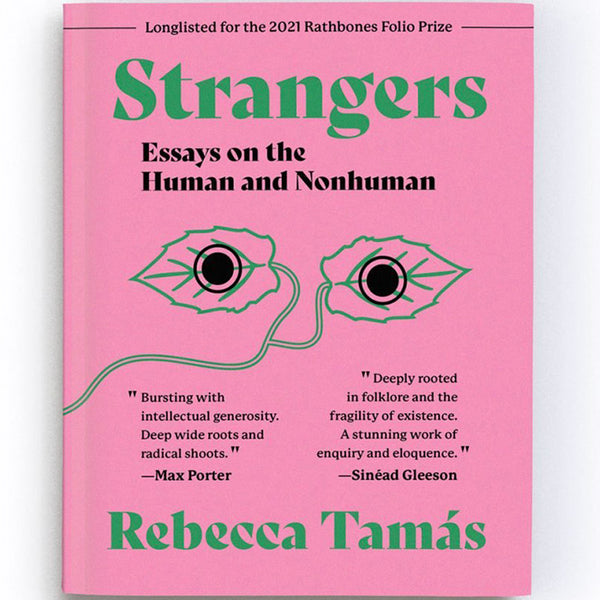 Strangers - Essays on the Human and Nonhuman - Rebecca Tamas