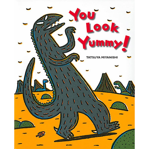 You Look Yummy! (Tyrannosaurus Series) - Tatsuya Miyanishi