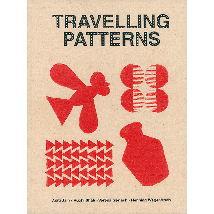 Travelling Patterns - Aditi Jain, Ruchi Shah, Verena Gerlach, Henning Wagenbreth